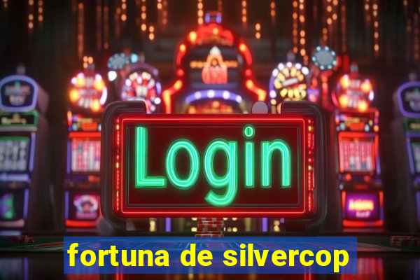 fortuna de silvercop